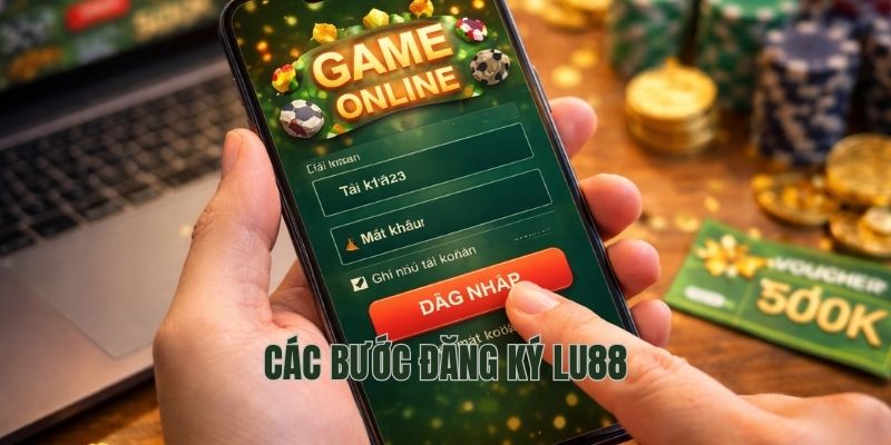 Các bước đăng ký LU88