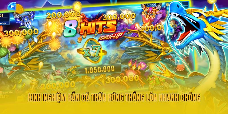 Kinh nghiệm bắn cá Thần Rồng thắng lớn nhanh chóng