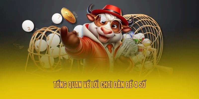 Tổng quan về lối chơi dàn đề 4 số